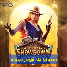 blaze jogo da blazer